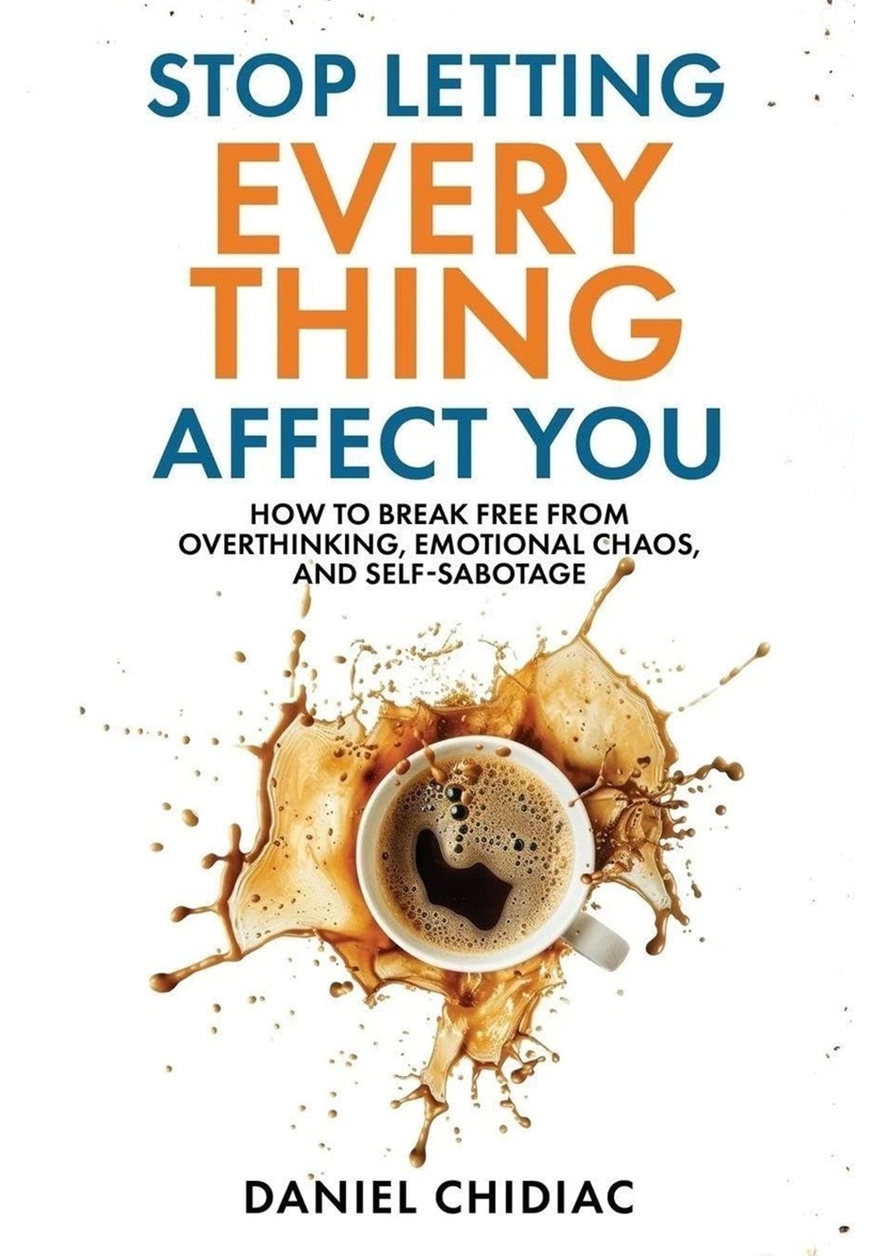 Stop Letting Every Thing Affect You