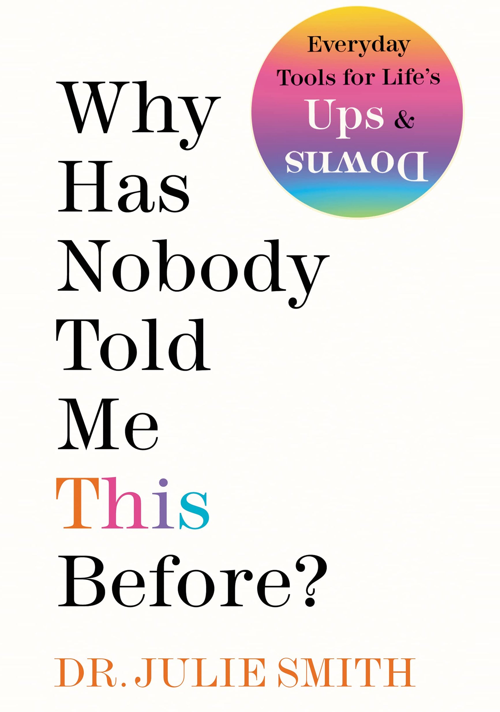 Why Has Nobody Told Me This Before?